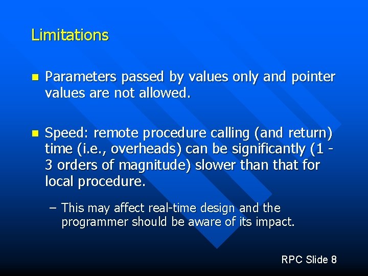 Limitations n Parameters passed by values only and pointer values are not allowed. n