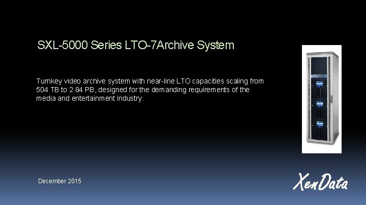 SXL-5000 Series LTO-7 Archive System Turnkey video archive system with near-line LTO capacities scaling