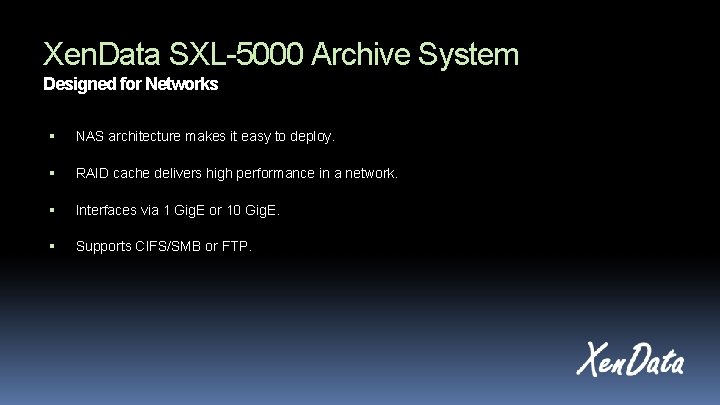 Xen. Data SXL-5000 Archive System Designed for Networks NAS architecture makes it easy to