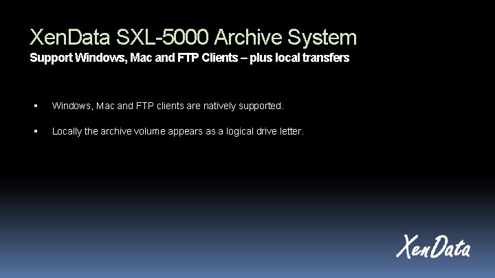 Xen. Data SXL-5000 Archive System Support Windows, Mac and FTP Clients – plus local