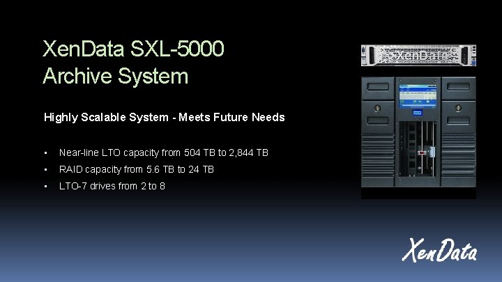 Xen. Data SXL-5000 Archive System Highly Scalable System - Meets Future Needs • Near-line