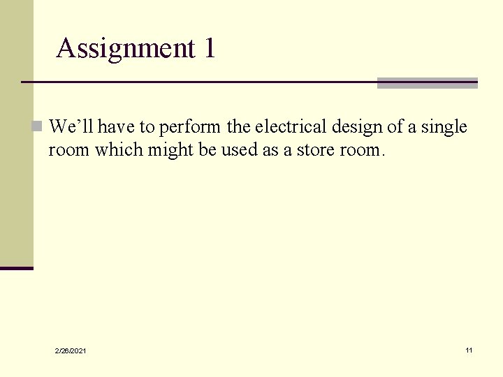 Assignment 1 n We’ll have to perform the electrical design of a single room