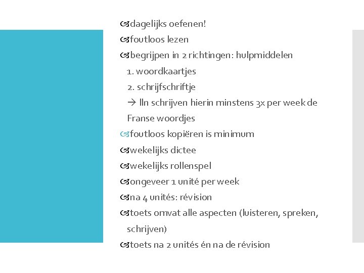  dagelijks oefenen! foutloos lezen begrijpen in 2 richtingen: hulpmiddelen 1. woordkaartjes 2. schrijfschriftje