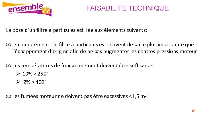 FAISABILITE TECHNIQUE La pose d’un filtre à particules est liée aux éléments suivants: encombrement