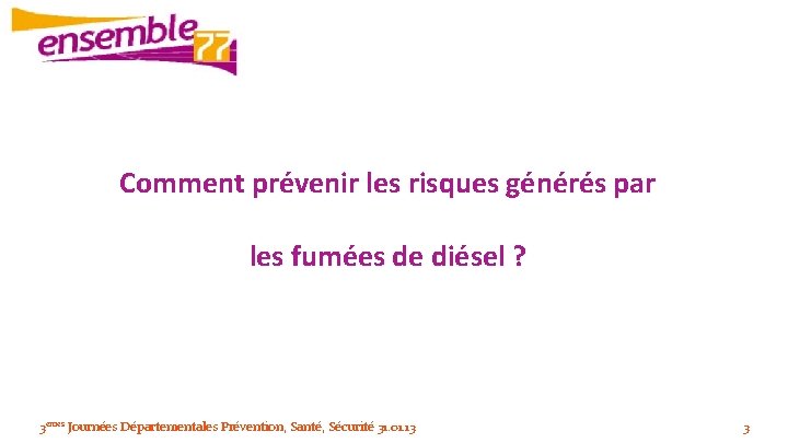 Comment prévenir les risques générés par les fumées de diésel ? 3èmes Journées Départementales