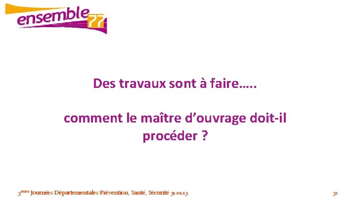 Des travaux sont à faire…. . comment le maître d’ouvrage doit-il procéder ? 3èmes