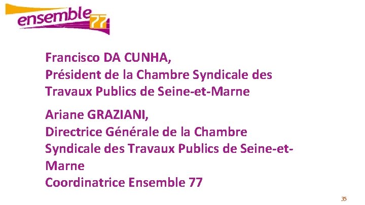 Francisco DA CUNHA, Président de la Chambre Syndicale des Travaux Publics de Seine-et-Marne Ariane