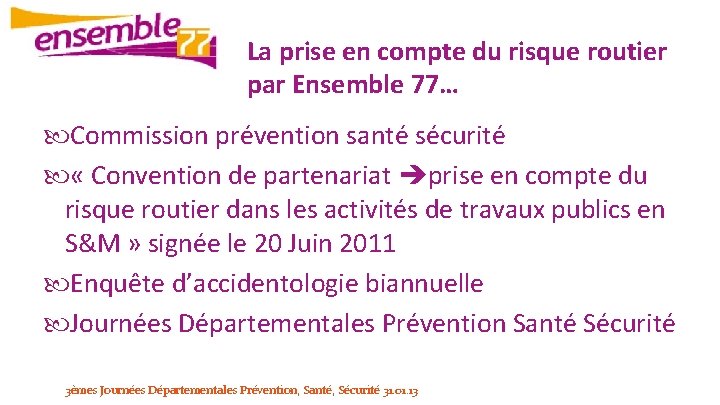 La prise en compte du risque routier par Ensemble 77… Commission prévention santé sécurité