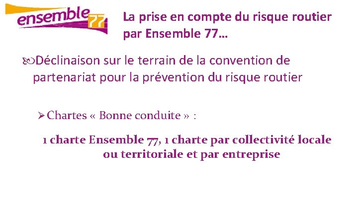 La prise en compte du risque routier par Ensemble 77… Déclinaison sur le terrain