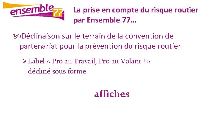 La prise en compte du risque routier par Ensemble 77… Déclinaison sur le terrain