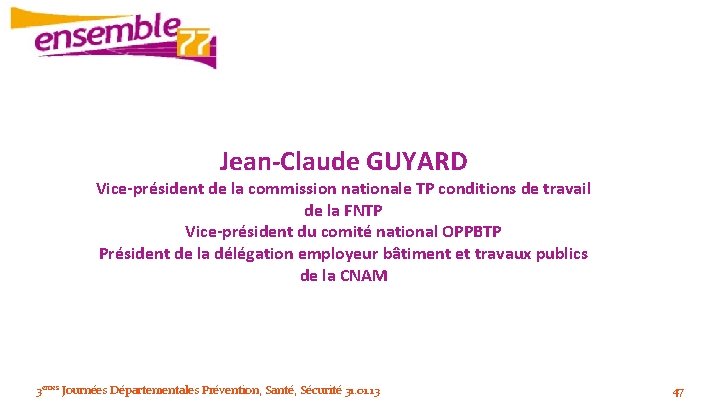 Jean-Claude GUYARD Vice-président de la commission nationale TP conditions de travail de la FNTP