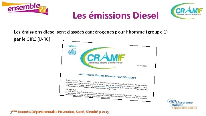 Les émissions Diesel Les émissions diesel sont classées cancérogènes pour l’homme (groupe 1) par