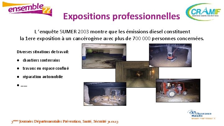 Expositions professionnelles L ’enquête SUMER 2003 montre que les émissions diesel constituent la 1