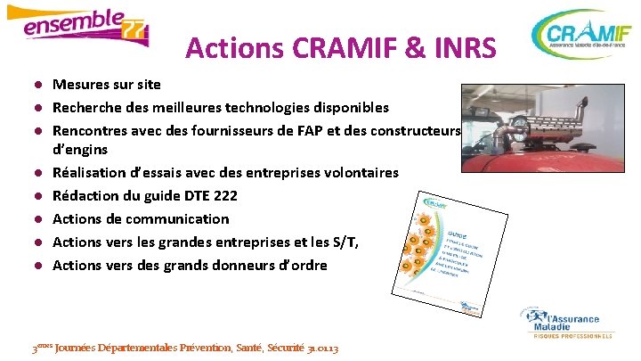 Actions CRAMIF & INRS ● Mesures sur site ● Recherche des meilleures technologies disponibles