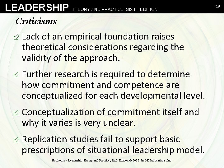 LEADERSHIP THEORY AND PRACTICE SIXTH EDITION Criticisms ÷ Lack of an empirical foundation raises