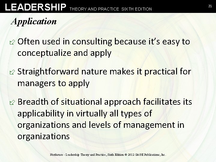 LEADERSHIP THEORY AND PRACTICE SIXTH EDITION Application ÷ Often used in consulting because it’s