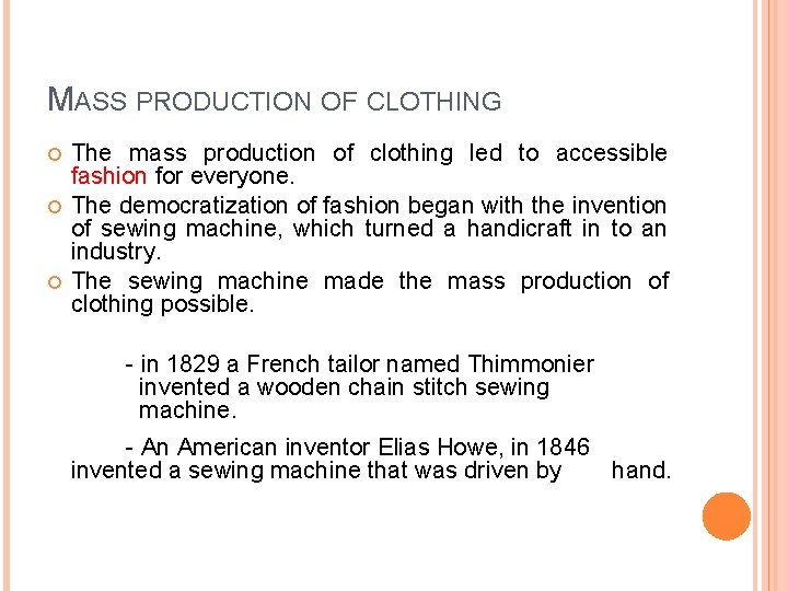 MASS PRODUCTION OF CLOTHING The mass production of clothing led to accessible fashion for