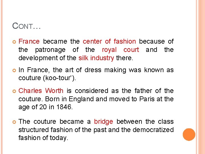 CONT… France became the center of fashion because of the patronage of the royal