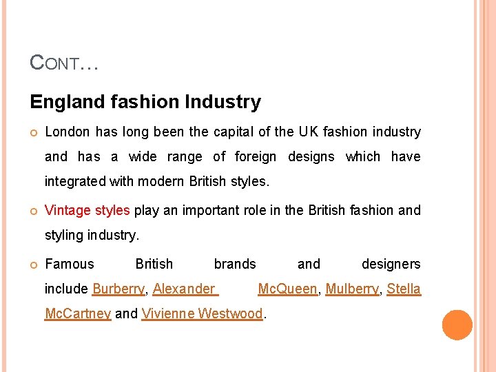 CONT… England fashion Industry London has long been the capital of the UK fashion