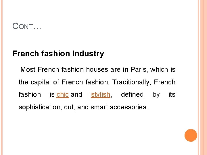 CONT… French fashion Industry Most French fashion houses are in Paris, which is the