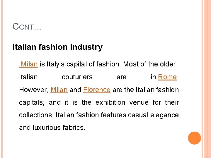 CONT… Italian fashion Industry Milan is Italy's capital of fashion. Most of the older