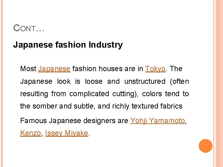 CONT… Japanese fashion Industry Most Japanese fashion houses are in Tokyo. The Japanese look