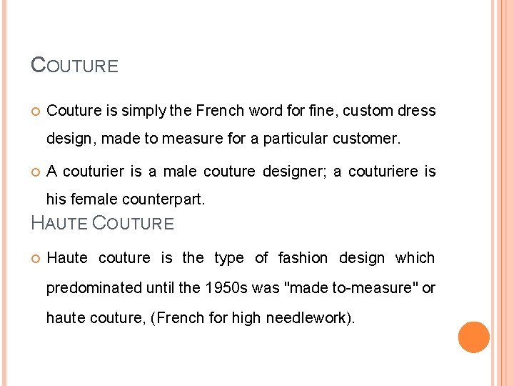 COUTURE Couture is simply the French word for fine, custom dress design, made to