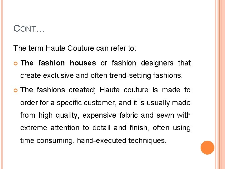 CONT… The term Haute Couture can refer to: The fashion houses or fashion designers