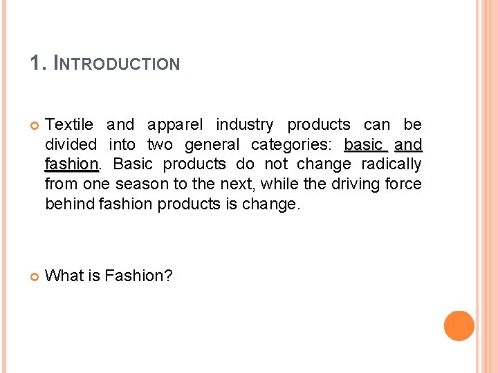 1. INTRODUCTION Textile and apparel industry products can be divided into two general categories: