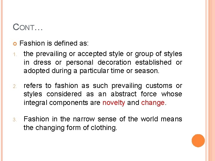 CONT… Fashion is defined as: 1. the prevailing or accepted style or group of