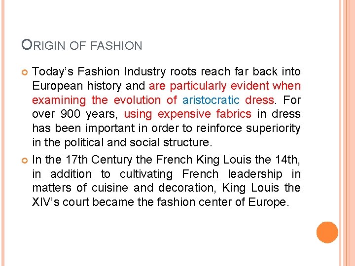 ORIGIN OF FASHION Today’s Fashion Industry roots reach far back into European history and