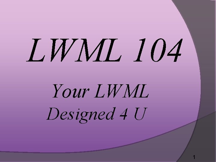 LWML 104 Your LWML Designed 4 U 1