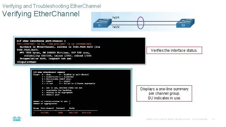 Verifying and Troubleshooting Ether. Channel Verifying Ether. Channel Verifies the interface status. Displays a