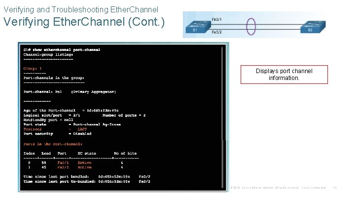 Verifying and Troubleshooting Ether. Channel Verifying Ether. Channel (Cont. ) Displays port channel information.