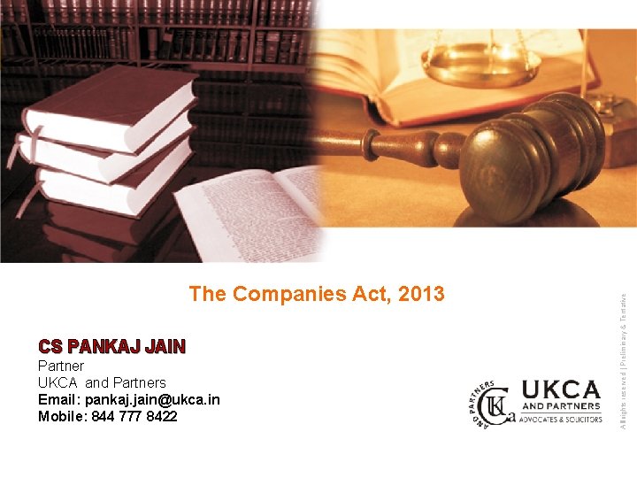 CS PANKAJ JAIN Partner UKCA and Partners Email: pankaj. jain@ukca. in Mobile: 844 777