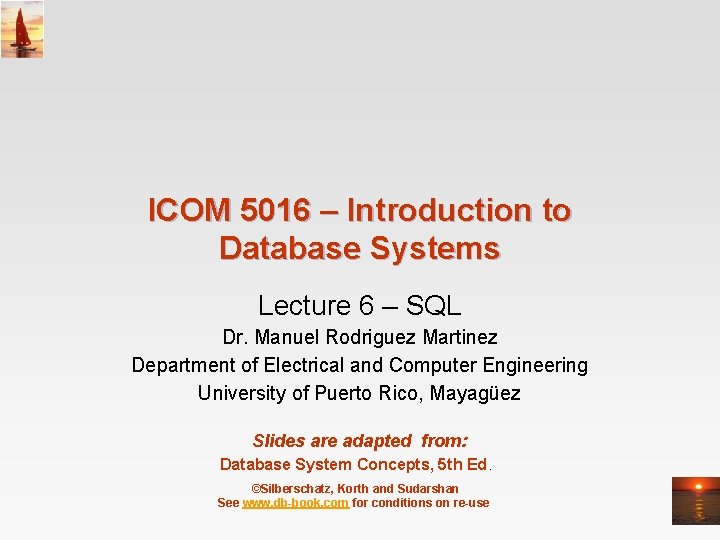 ICOM 5016 – Introduction to Database Systems Lecture 6 – SQL Dr. Manuel Rodriguez