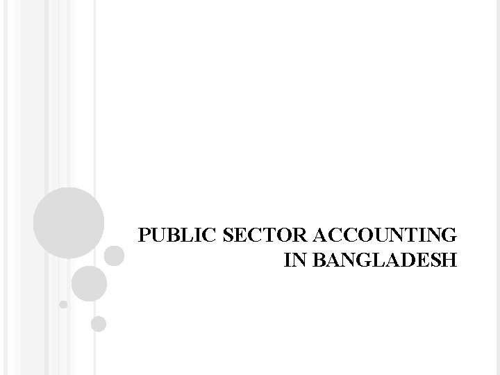 PUBLIC SECTOR ACCOUNTING IN BANGLADESH 