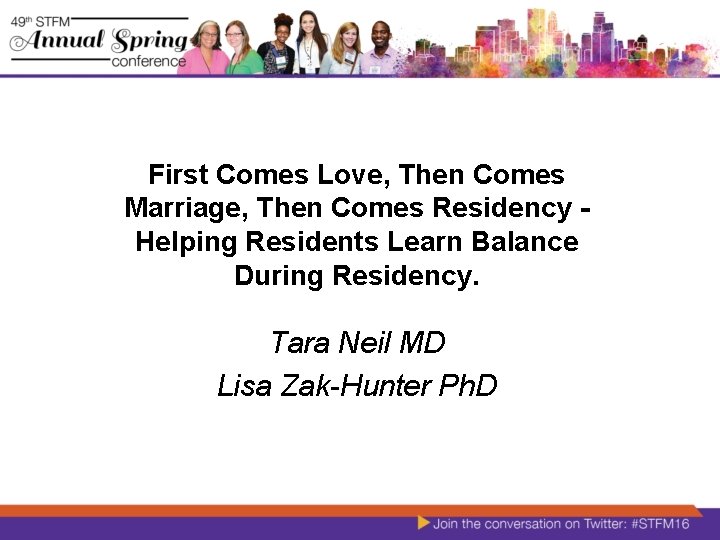 First Comes Love, Then Comes Marriage, Then Comes Residency Helping Residents Learn Balance During