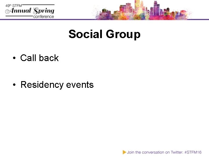 Social Group • Call back • Residency events 