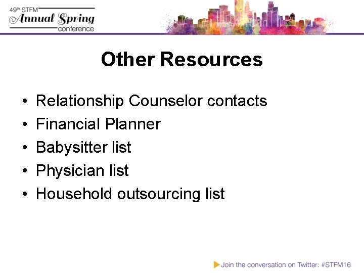 Other Resources • • • Relationship Counselor contacts Financial Planner Babysitter list Physician list