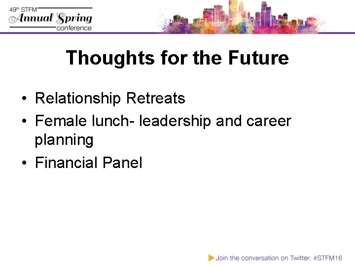 Thoughts for the Future • Relationship Retreats • Female lunch- leadership and career planning