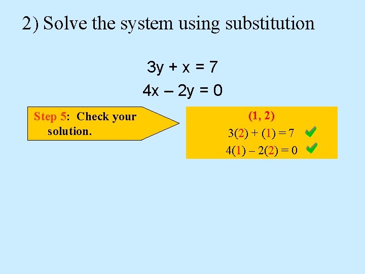 2) Solve the system using substitution 3 y + x = 7 4 x