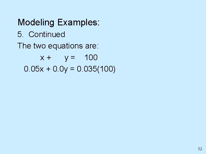 Modeling Examples: 5. Continued The two equations are: x+ y = 100 0. 05