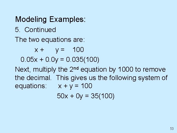 Modeling Examples: 5. Continued The two equations are: x+ y = 100 0. 05