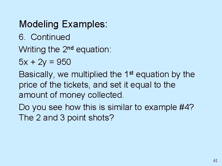 Modeling Examples: 6. Continued Writing the 2 nd equation: 5 x + 2 y