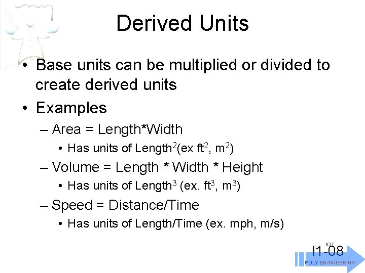 Derived Units • Base units can be multiplied or divided to create derived units
