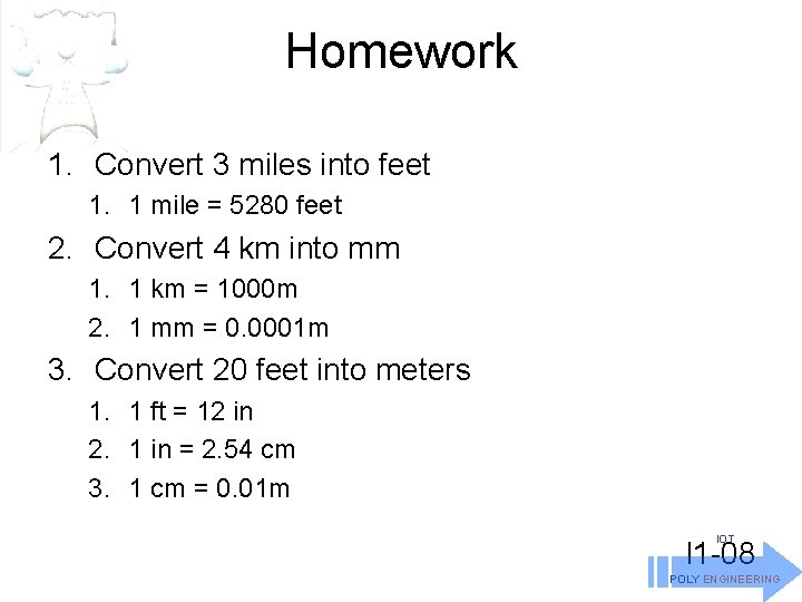 Homework 1. Convert 3 miles into feet 1. 1 mile = 5280 feet 2.