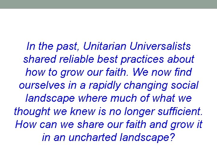 In the past, Unitarian Universalists shared reliable best practices about how to grow our