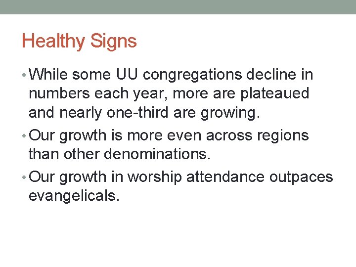 Healthy Signs • While some UU congregations decline in numbers each year, more are