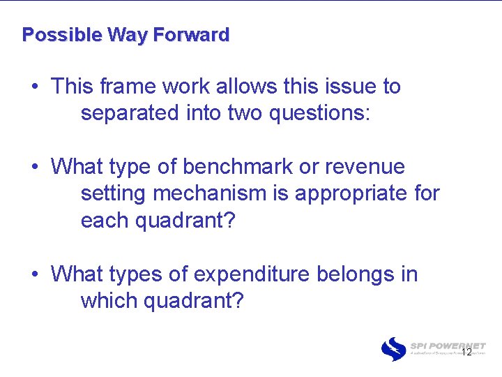 Possible Way Forward • This frame work allows this issue to separated into two